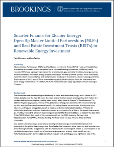  Smarter Finance for Cleaner Energy: Open up Master Limited Partnerships (MLPs) and Real Estate Investment Trusts (REITs) to Renewable Energy Investment