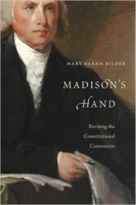 Madison's Hand: Revising the Constitutional Convention. A Roundtable Discussion with Mary Sarah Bilder 3