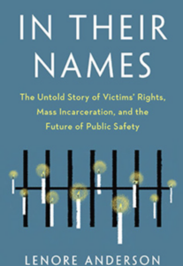 The Untold Story of Victims’ Rights, Mass Incarceration, and the Future of Public Safety: A Book Talk with Lenore Anderson