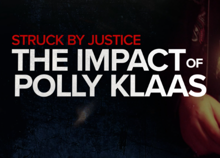 Struck by Justice: The Impact of Polly Klaas