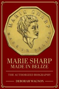In Print: <i>Marie Sharp: Made in Belize (The Authorized Biography)</i>