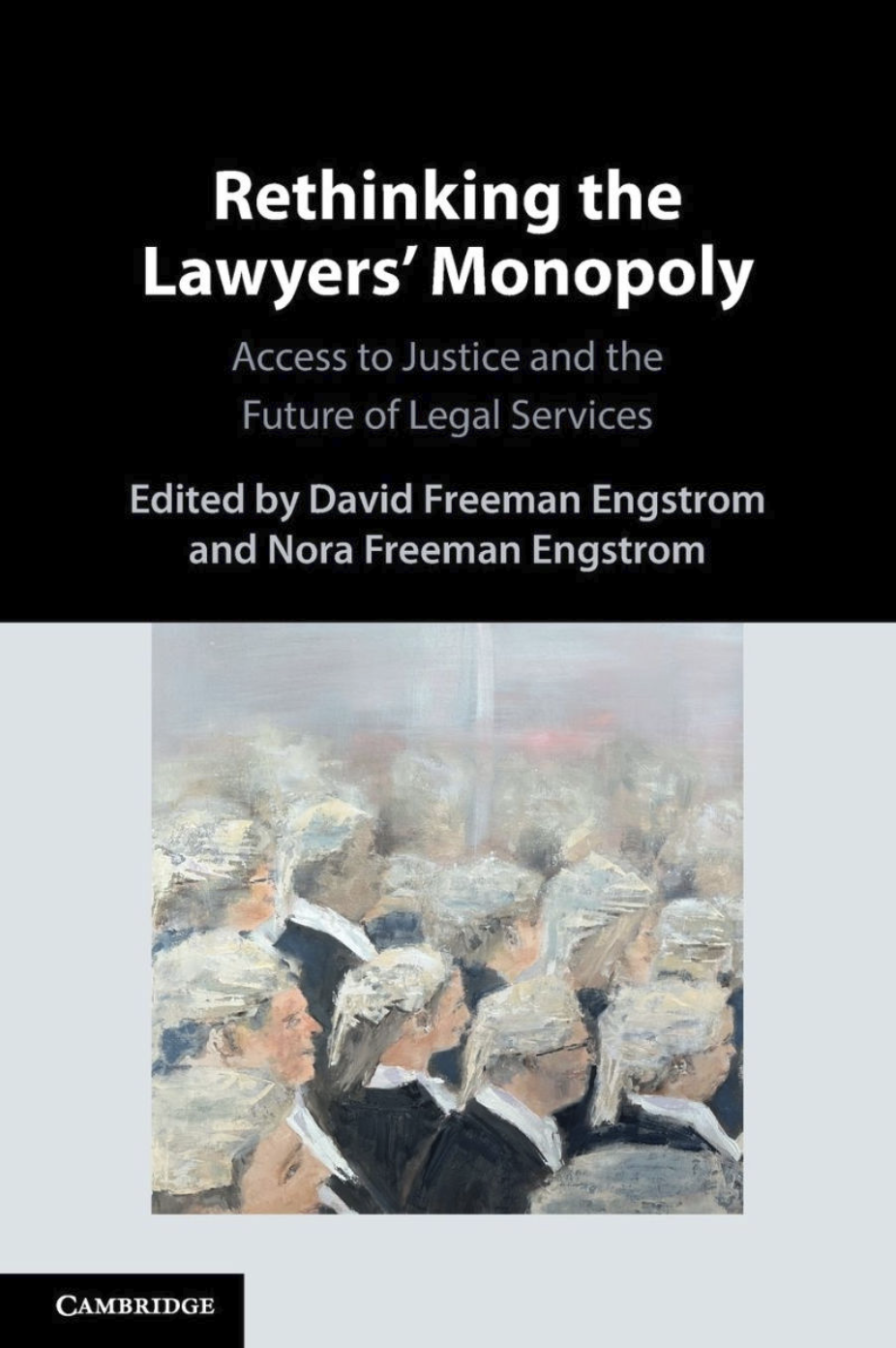 Rethinking the Lawyers’ Monopoly:  Access to Justice and the Future of Legal Services Cover