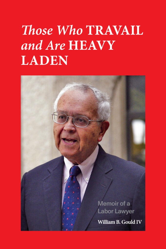 Those Who Travail and are Heavy Laden: Memoir of a Labor Lawyer