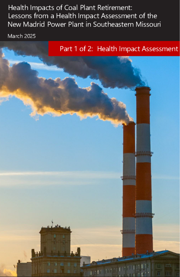 Report Cover: Health Impacts of Coal Plant Retirement: Lessons from a Health Impact Assessment of the New Madrid Power Plant in Southeastern Missouri - Part 1 of 2: Health Impact Assessment 1 (Image of smoke stack).