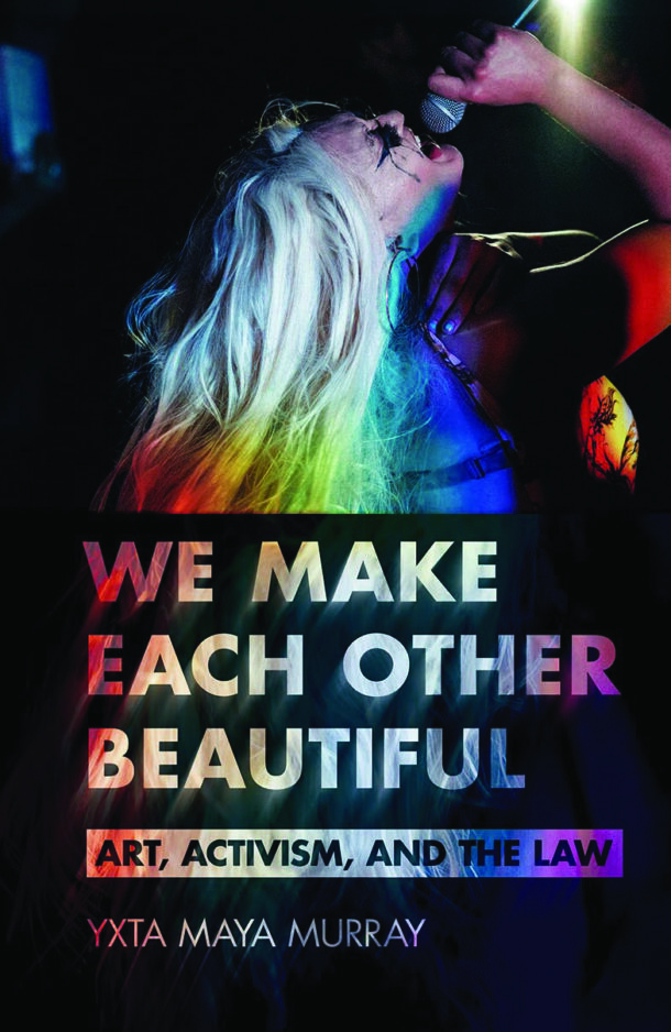 In Print: <i>We Make Each Other Beautiful: Art, Activism, and the Law and A History of Hazardous Objects </i>