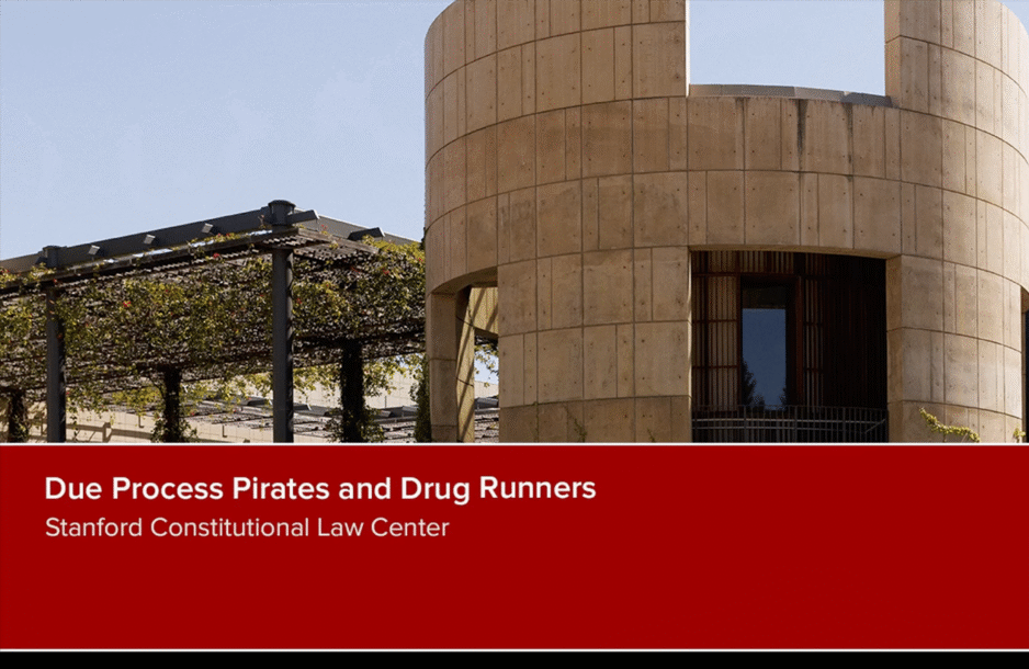 Video cover image for Due Process, Pirates, and . . . Drug Runners?; photo of Stanford Law School campus.