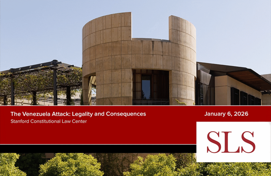 Constitutional Law Center video cover Image with Stanford Law School campus: The Venezuela Attack: Legality and Consequences