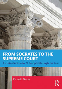 In Print: <i>From Socrates to the Supreme Court: An Introduction to Philosophy through the Law<i>